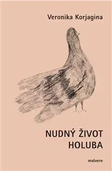 Novely, poviedky, antológie Nudný život holuba - Veronika Korjagina