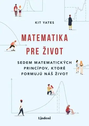 Matematika, logika Matematika pre život - Kit Yates,Radka Smržová