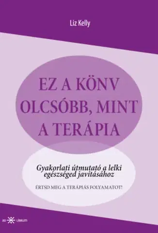 Psychológia, etika Ez a könyv olcsóbb, mint a terápia - Liz Kelly