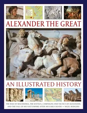 História Alexander the Great: An Illustrated History - Nigel Rodgers
