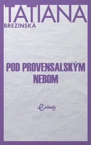 Slovenská beletria Pod provensalským nebom - Tatiana Brezinská