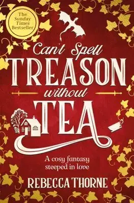 Sci-fi a fantasy Can't Spell Treason Without Tea - Tomes & Tea 1 - Rebecca Thorne