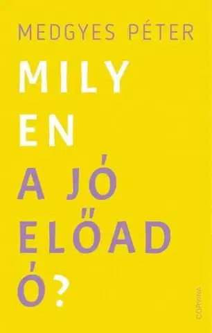 Marketing, reklama, žurnalistika Milyen a jó előadó? - Péter Medgyes