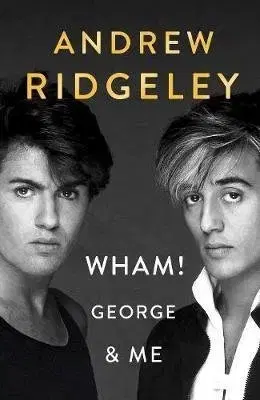 Biografie - ostatné Wham! George & Me - Andrew Ridgeley