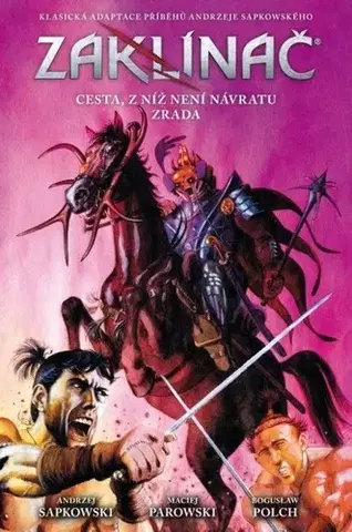 Komiksy Zaklínač: Cesta, z níž není návratu / Zrada - Maciej Parowski,Andrzej Sapkowski,Stanislav Komárek,Bogusław Polch