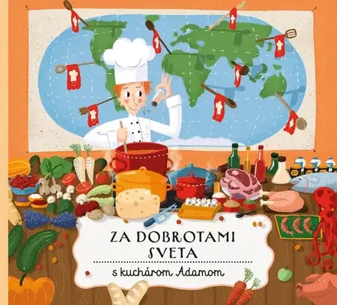 Pre deti a mládež - ostatné Za dobrotami sveta s kuchárom Adamom - Štěpánka