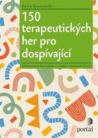 Pedagogika, vzdelávanie, vyučovanie 150 terapeutických her pro dospívající - Kevin Gruzewski