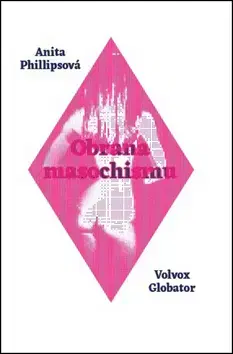 Psychológia, etika Obrana masochismu - Anita Philipsová,Daniel Micka