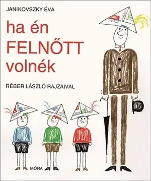 Pre deti a mládež - ostatné Ha én felnőtt volnék - Éva Janikovszky,László Réber