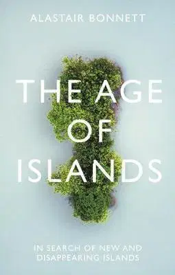 Geografia - ostatné The Age of Islands - Alastair Bonnett