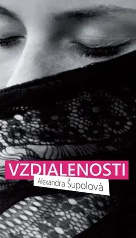 Romantická beletria Vzdialenosti - Alexandra Šupolová