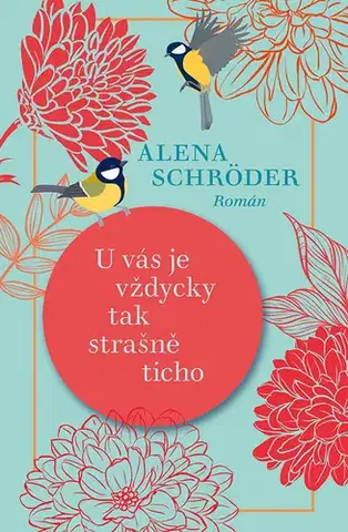 Beletria - ostatné U vás je vždycky tak strašně ticho - Alena Schröder
