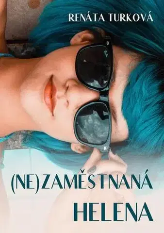 Česká beletria (Ne)zaměstnaná Helena - Renáta Turková