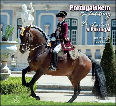 Kone Portugalskem za lusitány - Dalibor Gregor,Lucie Diblíková