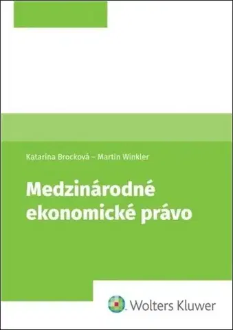 Právo - ostatné Medzinárodné ekonomické právo - Martin Winkler,Katarína Brocková