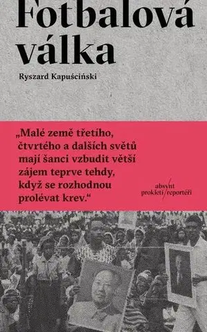 Fejtóny, rozhovory, reportáže Fotbalová válka - Ryszard Kapuściński