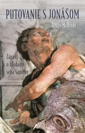 Kresťanstvo Putovanie s Jonášom - Denis McBride