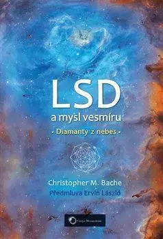 Psychológia, etika LSD a mysl vesmíru: Diamanty z nebes - Christopher M. Bache