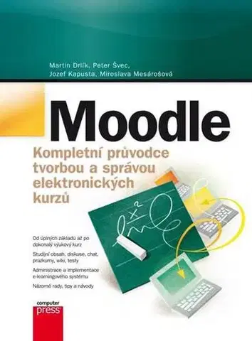 Internet, e-mail Moodle - Kompletní průvodce tvorbou a správou elektronických kurzů - Kolektív autorov