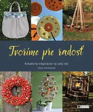 Ručné práce - ostatné Tvoríme pre radosť - Libuše Schneiderová