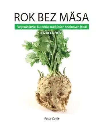 Vegetariánska kuchyňa Rok bez mäsa - Peter Celér