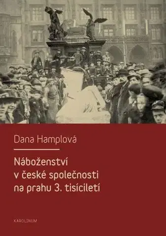 Sociológia, etnológia Náboženství v české společnosti na prahu 3. tísiciletí - Dana Hamplová