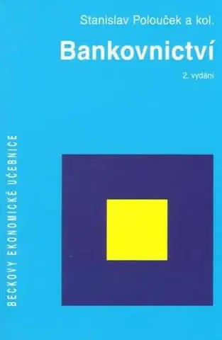 Bankovníctvo, poisťovníctvo Bankovnictví 2. vydání - Stanislav Polouček