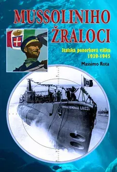 Druhá svetová vojna Mussoliniho žraloci - Massimo Rota