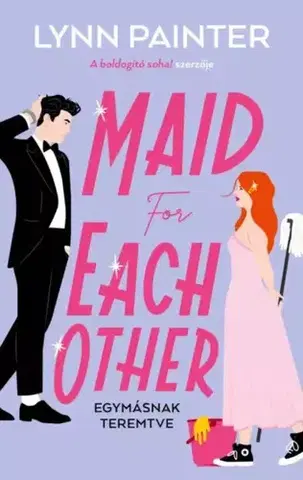Romantická beletria Maid for Each Other – Egymásnak teremtve - Lynn Painter