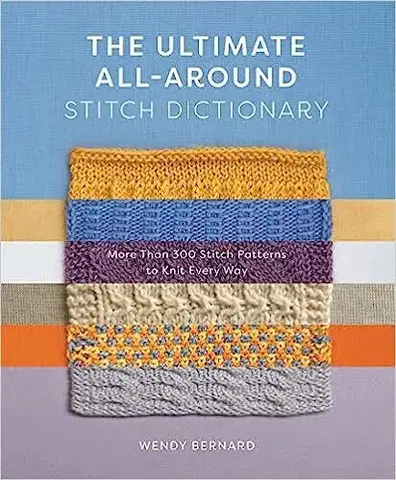 Pletenie, hačkovanie, vyšívanie, paličkovanie The Ultimate All-Around Stitch Dictionary - Wendy Bernard