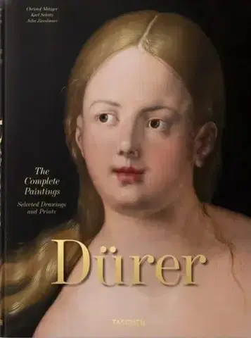 Maliarstvo, grafika Albrecht Durer. The Complete Paintings. Selected Drawings and Prints - Christof Metzger,Julia Zaunbauer,Karl Schütz
