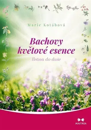 Alternatívna medicína - ostatné Bachova květové esence - Marie Kotábová