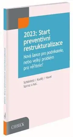 Právo ČR 2023: Start preventivní restrukturalizace - Jaroslav Schönfeld,Michal Kuděj,Havel Bohumil