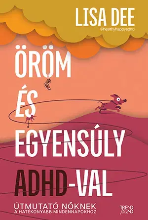 Psychológia, etika Öröm és egyensúly ADHD-val - Lisa Dee,Tamás Tillai