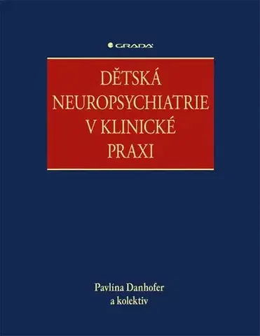 Psychiatria a psychológia Dětská neuropsychiatrie v klinické praxi - Kolektív autorov