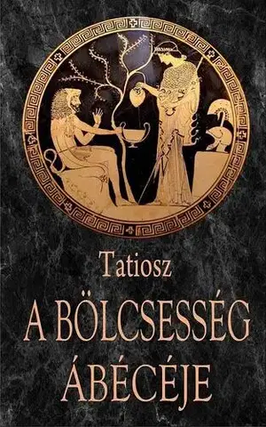 Filozofia A bölcsesség ábécéje - Tatiosz