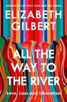 Svetová beletria All the Way to the River - Gilbert Elizabeth