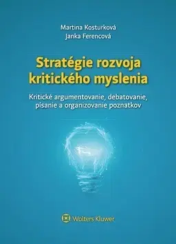 Pre vysoké školy Stratégie rozvoja kritického myslenia - Martina Kosturková,Janka Ferencová
