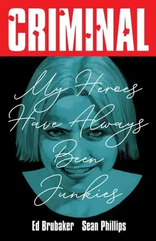Beletria - ostatné Criminal Volume 8: My Heroes Have Always Been Junkies (New Edition) - Ed Brubaker