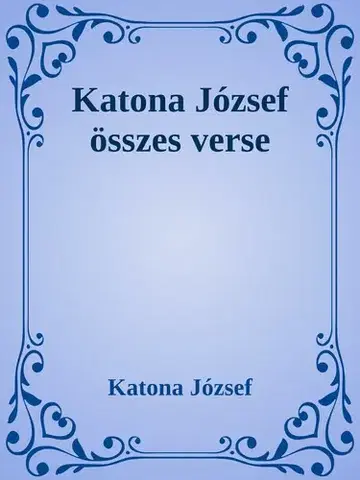 Svetová beletria Katona József összes verse - József Katona