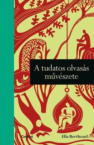 Psychológia, etika A tudatos olvasás művészete - Ella Berthoud