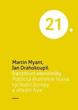 Politológia Tranzitivní ekonomiky - Jan Drahokoupil,Martin Myant