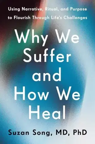 Motivačná literatúra Why We Suffer and How We Heal - Dr Suzan Song