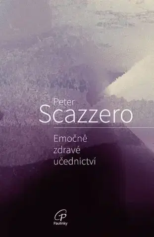 Kresťanstvo Emočně zdravé učednictví - Peter Scazzero