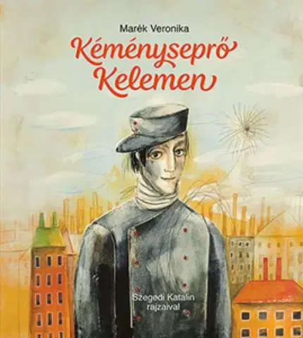 Rozprávky Kéményseprő Kelemen - Veronika Marék,Katalin Szegedi