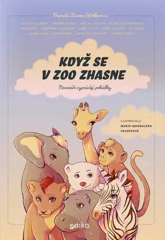 Rozprávky Když se v zoo zhasne - Zuzana Hodková,Vojtěch Blažek,Václav Dolejší,Silvie Friedmannová,Jiří Hošek,Janek Kroupa,Jiří Kubík,Lucie Stuchlíková