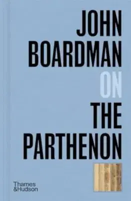 Starovek John Boardman on the Parthenon - John Boardman