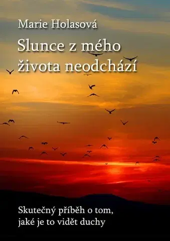 Romantická beletria Slunce z mého života neodchází - Marie Holasová