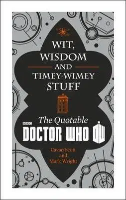 Cudzojazyčná literatúra Doctor Who: Wit, Wisdom and Timey Wimey Stuff - Cavan Scott,Mark Wright