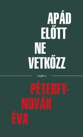 Beletria - ostatné Apád előtt ne vetkőzz - Péterfy Novák Éva